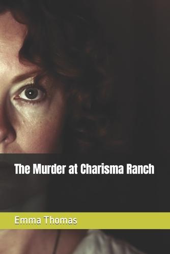 The Murder at Charisma Ranch