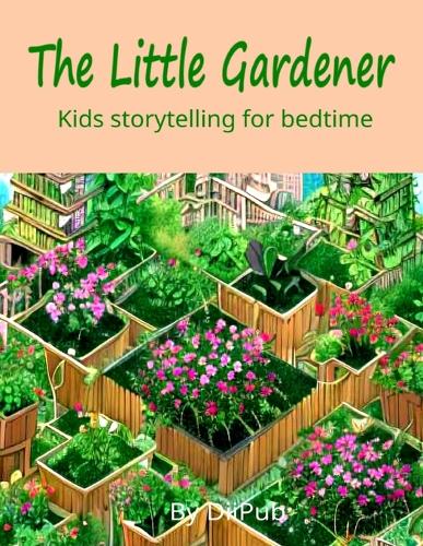The Little Gardener Kids Storytelling for bedtime
