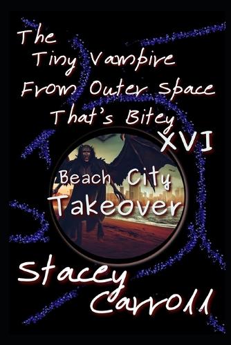 The Tiny Vampire From Outer Space That's Bitey XVI