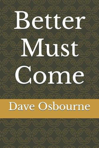 Better Must Come