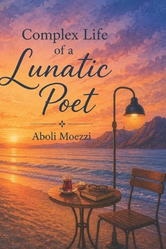 Complex Life of a Lunatic Poet