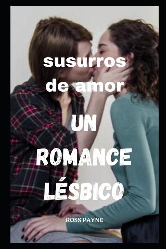Susurros de amor" Un romance lesbico