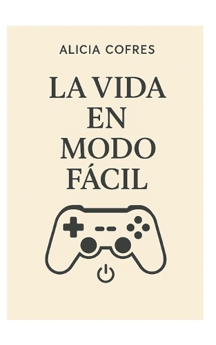 La vida en modo fácil