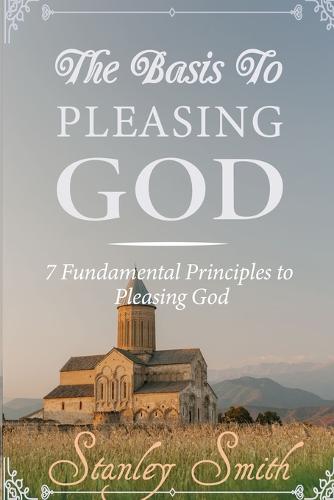 The Basis to Pleasing God