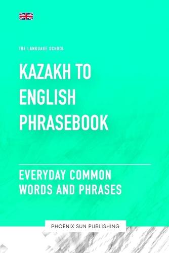 Khazakh To English Phrasebook - Everyday Common Words And Phrases