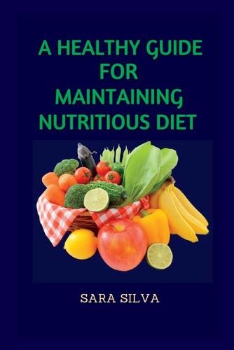 A Healthy Guide For Maintaining Nutritious Diet