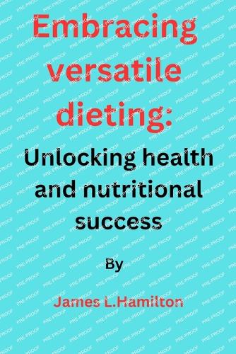 Embracing Versatile Dieting