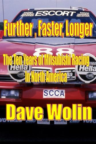 Further, Faster, Longer - The Ten Years of Mitsubishi Racing in North America