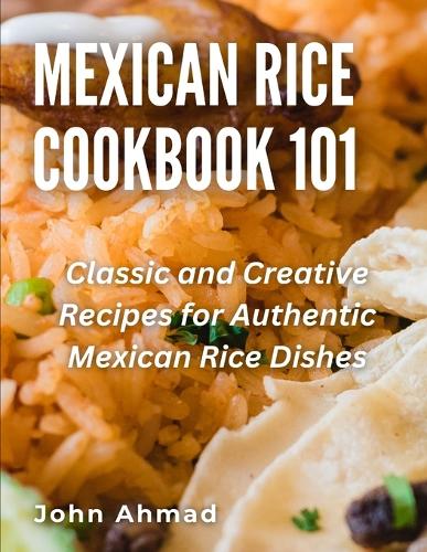 Mexican Rice Cookbook 101