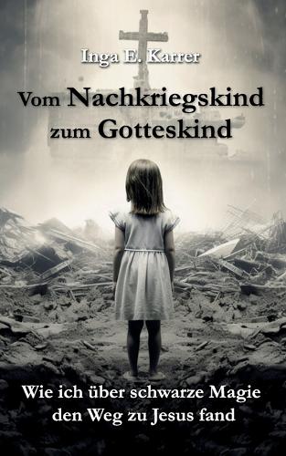 Vom Nachkriegskind zum Gotteskind