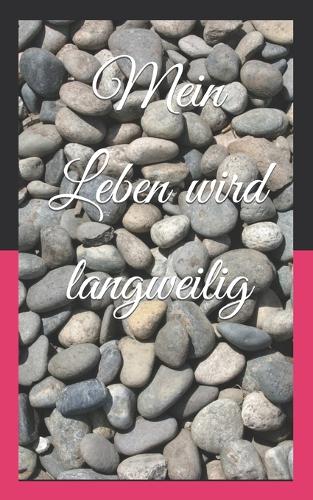 Mein Leben wird langweilig
