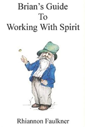 Brian's Guide to Working with Spirit