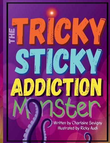 The Tricky Sticky Addiction Monster