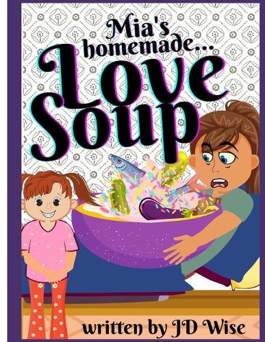 Mia's Homemade Love Soup