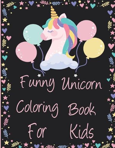 Funny Unicorn Coloring Book For Kids