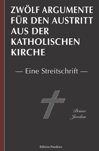 Zwölf Argumente für den Austritt aus der katholischen Kirche