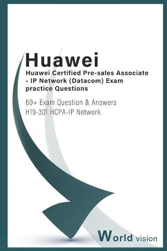 Huawei Certified Pre-salesAssociate - IP Network ( Datacom) Exam practice Questions