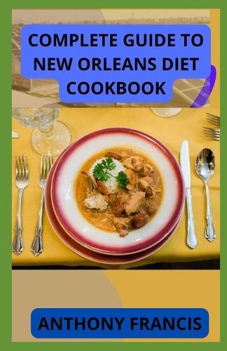 Complete Guide to New Orleans Diet Cookbook