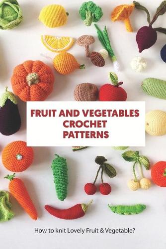 Fruits and Vegetables Crochet Patterns