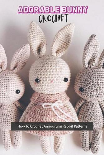 Adorable Bunny Crochet