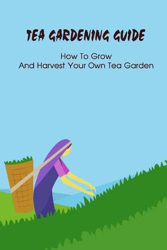 Tea Gardening Guide