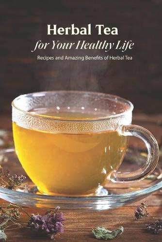 Herbal Tea for Your Healthy Life