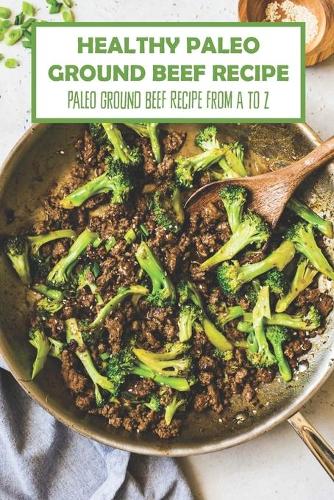 Healthy Paleo Ground Beef Recipe