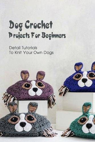 Dog Crochet Projects For Beginners