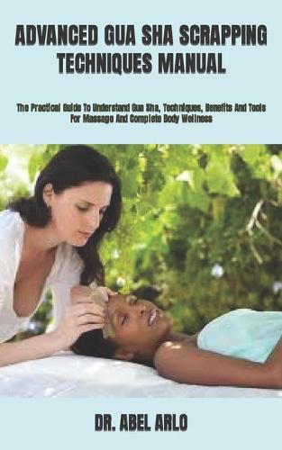 Advanced Gua Sha Scrapping Techniques Manual