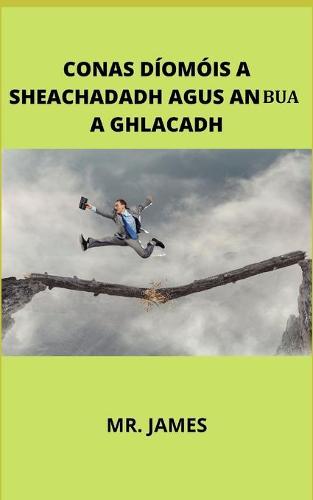 Conas Diomois a Sheachadadh Agus an Bua a Ghlacadh