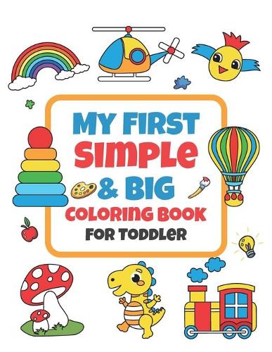 My First Simple & Big Coloring Book For Toddler