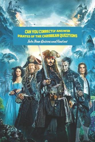 Can You Correctly Answer Pirates of the Caribbean Questions