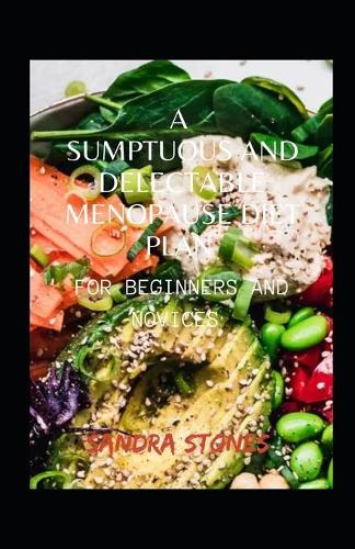 A Sumptuous And Delectable Menopause Diet Plan For Beginners And Novices