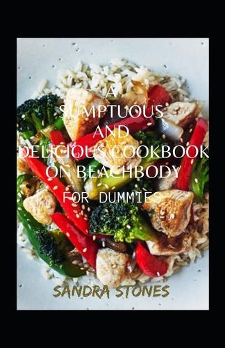 A Sumptuous And Delicious Cookbook On Beachbody For Dummies