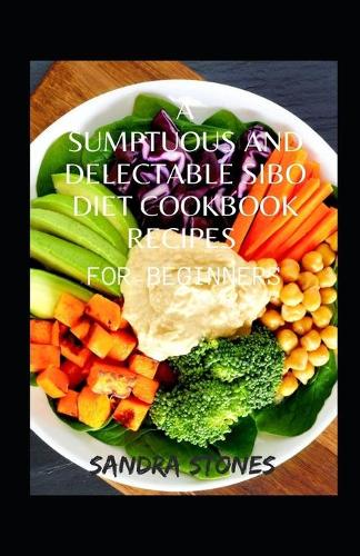 A Sumptuous And Delectable Sibo Diet Cookbook Recipes For Beginners
