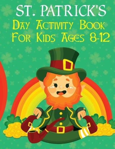 St. Patrick's Day Activity Book For Kids Ages 8-12