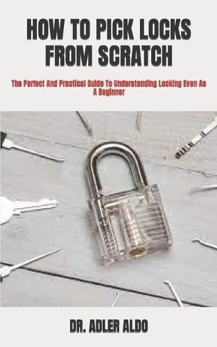 How to Pick Locks from Scratch
