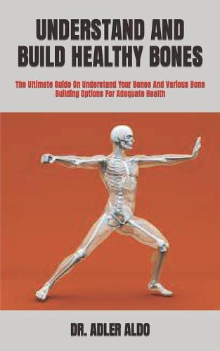 Understand and Build Healthy Bones