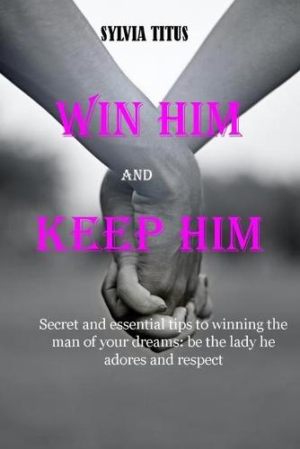 Win Him and Keep Him