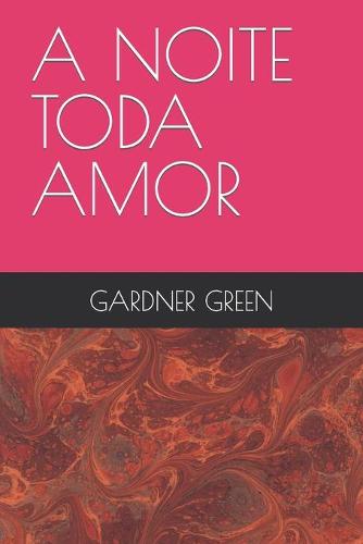 A Noite Toda Amor