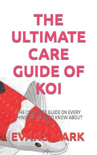 The Ultimate Care Guide of Koi