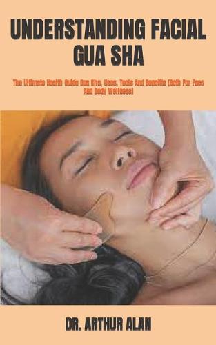Understanding Facial Gua Sha
