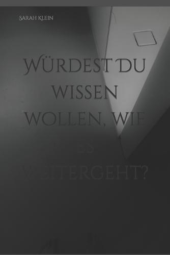 Wurdest Du wissen wollen, wie es weitergeht?
