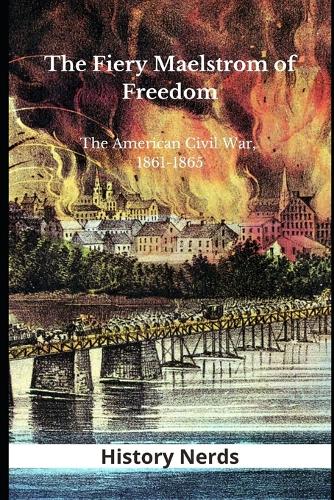 The Fiery Maelstrom of Freedom