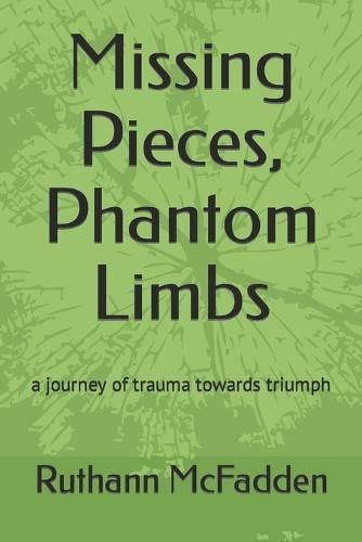 Missing Pieces, Phantom Limbs