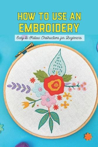 How To Use An Embroidery
