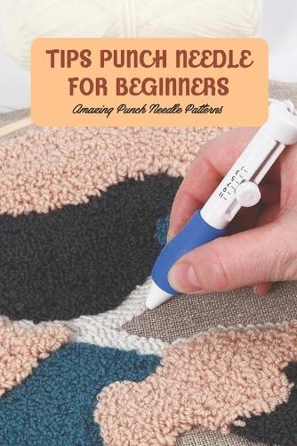 Tips Punch Needle For Beginners