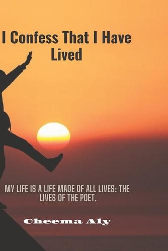 I Confess That I Have Lived
