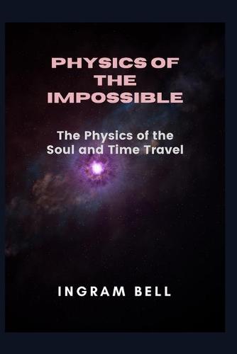 Physics of the Impossible