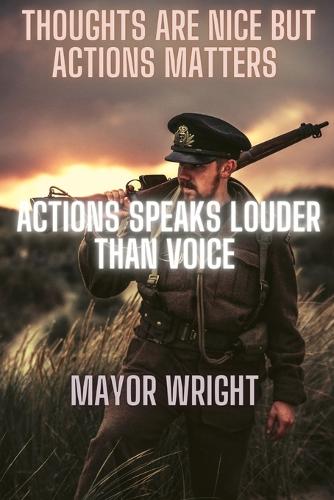 Thoughts Are Nice But Actions Matters
